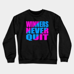 Winners never quit Crewneck Sweatshirt